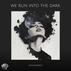 Zahharov – We Run Into the Dark